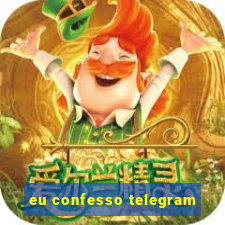 eu confesso telegram